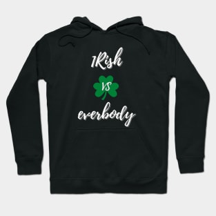 Irish vs everybody Hoodie